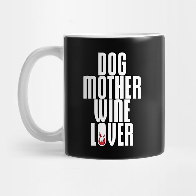 Dog Mother, Wine Lover' Cool  Dog  Gift by ourwackyhome